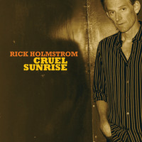 Rick Holmstrom - Cruel Sunrise
