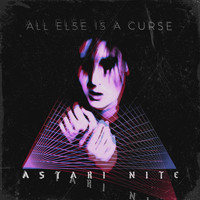 Astari Nite - All Else Is A Curse