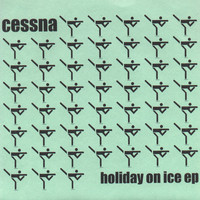 Cessna - Holiday On Ice EP