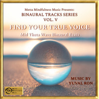 Yuval Ron - Find Your True Voice: Mid Theta Wave Binaural Beats