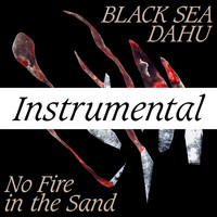Black Sea Dahu - No Fire In The Sand (Instrumental)