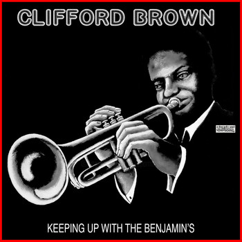 Clifford Brown - Keeping Up With The Benjamin's