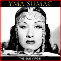 Yma Sumac - The Sun Virgin