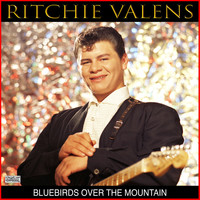 Ritchie Valens - Bluebirds Over The Mountain