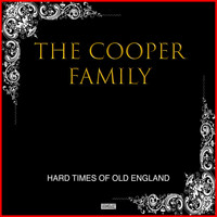The Cooper Family - Hard Times Of Old England