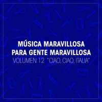 Orquesta Bellaterra - Música Maravillosa para Gente Maravillosa. "Ciao, Ciao, Italia" (Vol. 12)