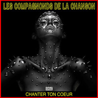 Les Compagnons De La Chanson - Chanter Ton Coeur