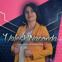 Valesk' Naconda - Me Canse de Ser la Otra