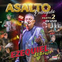 Ezequiel El Brujo - Asalto Embrujado, Pt. 2 (En Vivo)