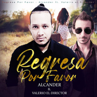 Alcander - Regresa Por Favor (feat. Valerio El Director)