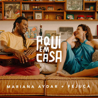 Mariana Aydar & Fejuca - Aqui em Casa (Vol. I)