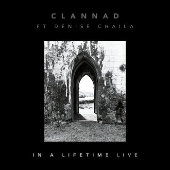 Clannad - In a Lifetime (feat. Denise Chaila) (Live)