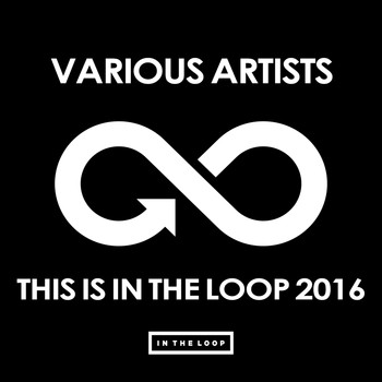 Various Artists - This Is In The Loop 2016 (Explicit)