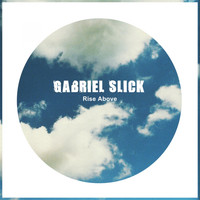Gabriel Slick - Rise Above