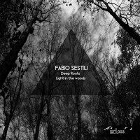 Fabio Sestili - Deep Roots / Lights In The Woods