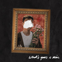 Manalili - What's Yours Is Mine (Explicit)