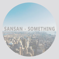 SanSan - Something