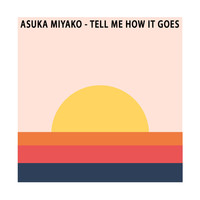 Asuka Miyako - Tell Me How It Goes