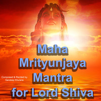 Sandeep Khurana - Maha Mrityunjaya Mantra for Lord Shiva