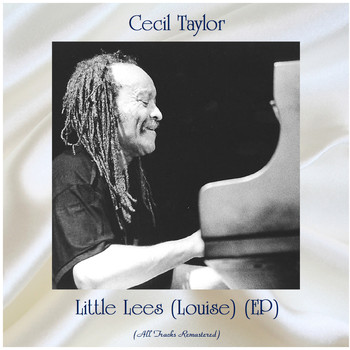 Cecil Taylor - Little Lees (Louise) (EP) (All Tracks Remastered)