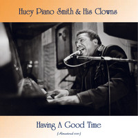 Huey Piano Smith & His Clowns - Having A Good Time (Remastered 2021)