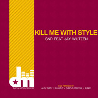 SNR - Kill Me With Style (feat. Jay Wiltzen)