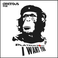 Platinum Monkey - I Want You