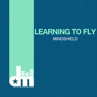Mindshield - Learning To Fly
