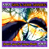 Sun & Soul Shades - Smooth Jazz For Lounge People