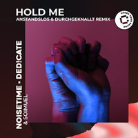 NOISETIME, Ded!cate, Anstandslos & Durchgeknallt - Hold Me (A&D Remix)
