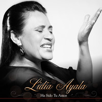 Lidia Ayala - Ha Sido Tu Amor