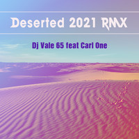 DJ Vale 65 - Deserted (2021 Remix)