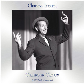 Charles Trenet - Chansons Claires (All Tracks Remastered)