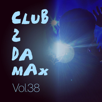 Various Artists - Club 2 Da Max, Vol. 38 (Explicit)