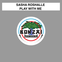 Sasha Roshalle - Play With Me