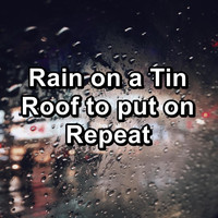 Rain Storm & Thunder Sounds - Rain on a Tin Roof to put on Repeat