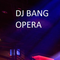 DJ Bang - Opera