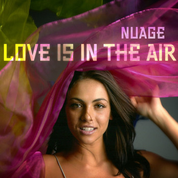 Nuage - Love Is In The Air (Explicit)