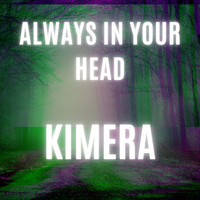 Kimera - Always in Your Head