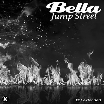 Bella - JUMP STREET (K21extended version)
