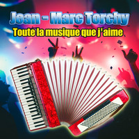 Jean-Marc Torchy - Toute la musique que j'aime
