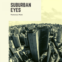 Thelonious Monk - Suburban Eyes