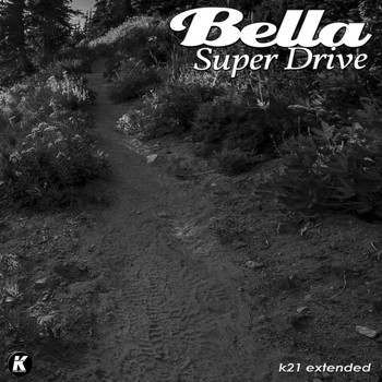 Bella - SUPER DRIVE (K21extended version)