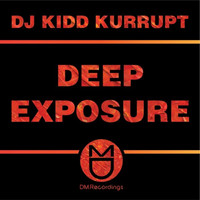 DJ Kidd Kurrupt - Deep Exposure