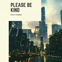 Sarah Vaughan - Please Be Kind