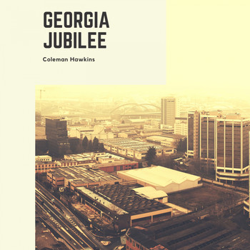 Coleman Hawkins - Georgia Jubilee