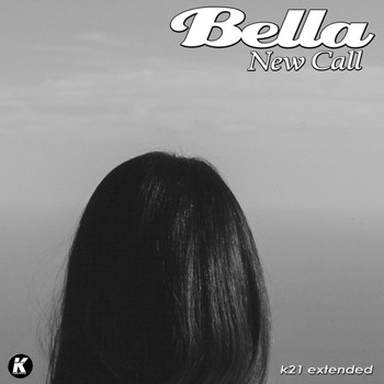 Bella - NEW CALL (K21extended version)