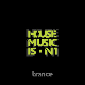 Trance - House Music Is n' 1