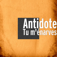 Antidote - Tu m'énarves (Explicit)
