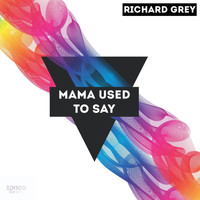 Richard Grey - Mama Used To Say